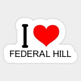 I love Federal Hill Sticker